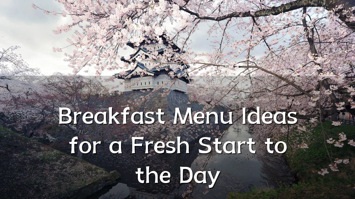 Breakfast Menu Ideas for a Fresh Start to the Day