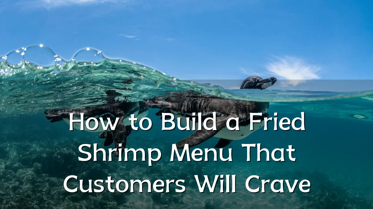 How to Build a Fried Shrimp Menu That Customers Will Crave