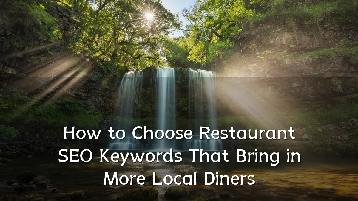 How to Choose Restaurant SEO Keywords That Bring in More Local Diners