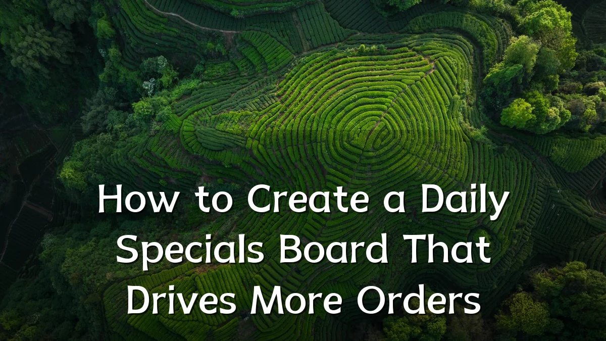 How to Create a Daily Specials Board That Drives More Orders