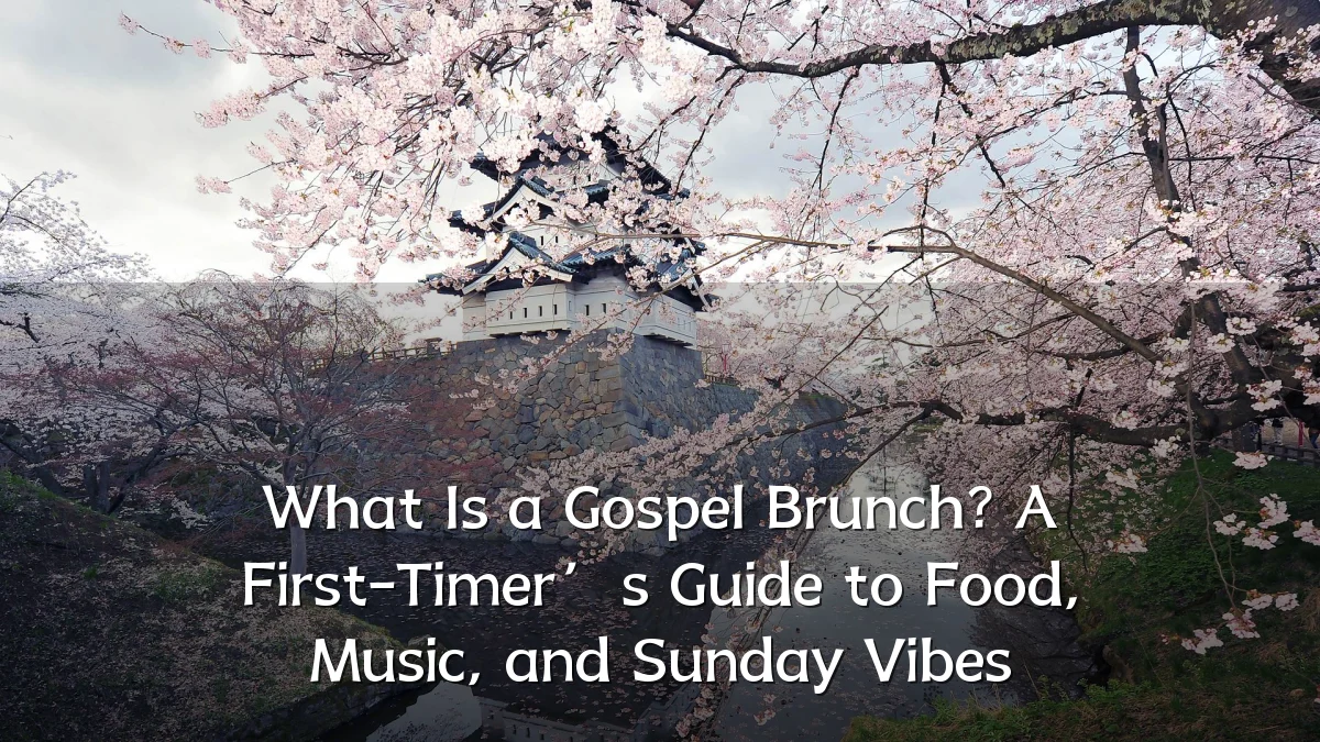 What Is a Gospel Brunch? A First-Timer’s Guide to Food, Music, and Sunday Vibes
