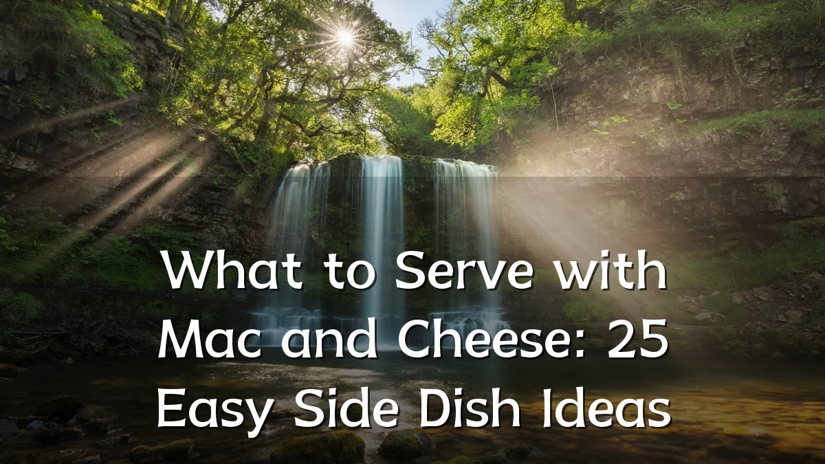 What to Serve with Mac and Cheese: 25 Easy Side Dish Ideas